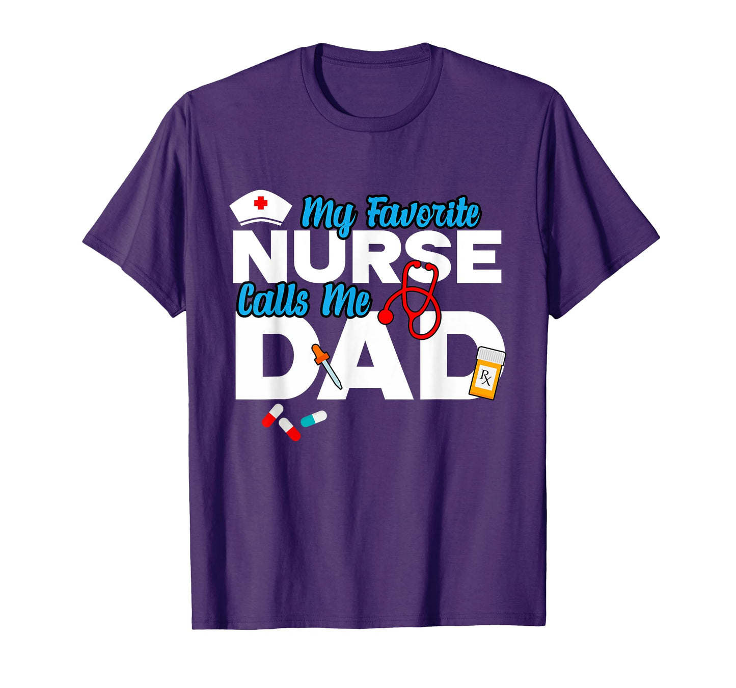 My Favorite Nurse Calls Me Dad T-Shirt