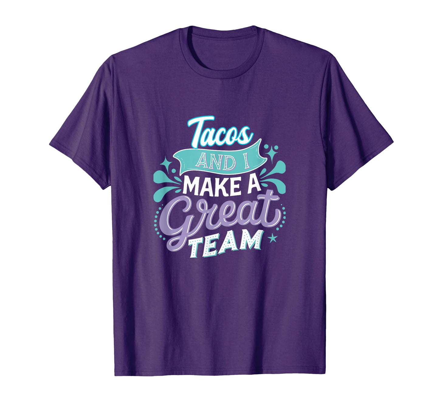 Tacos and I Make a Great Team Proud Foodie Life Meme Quote T-Shirt