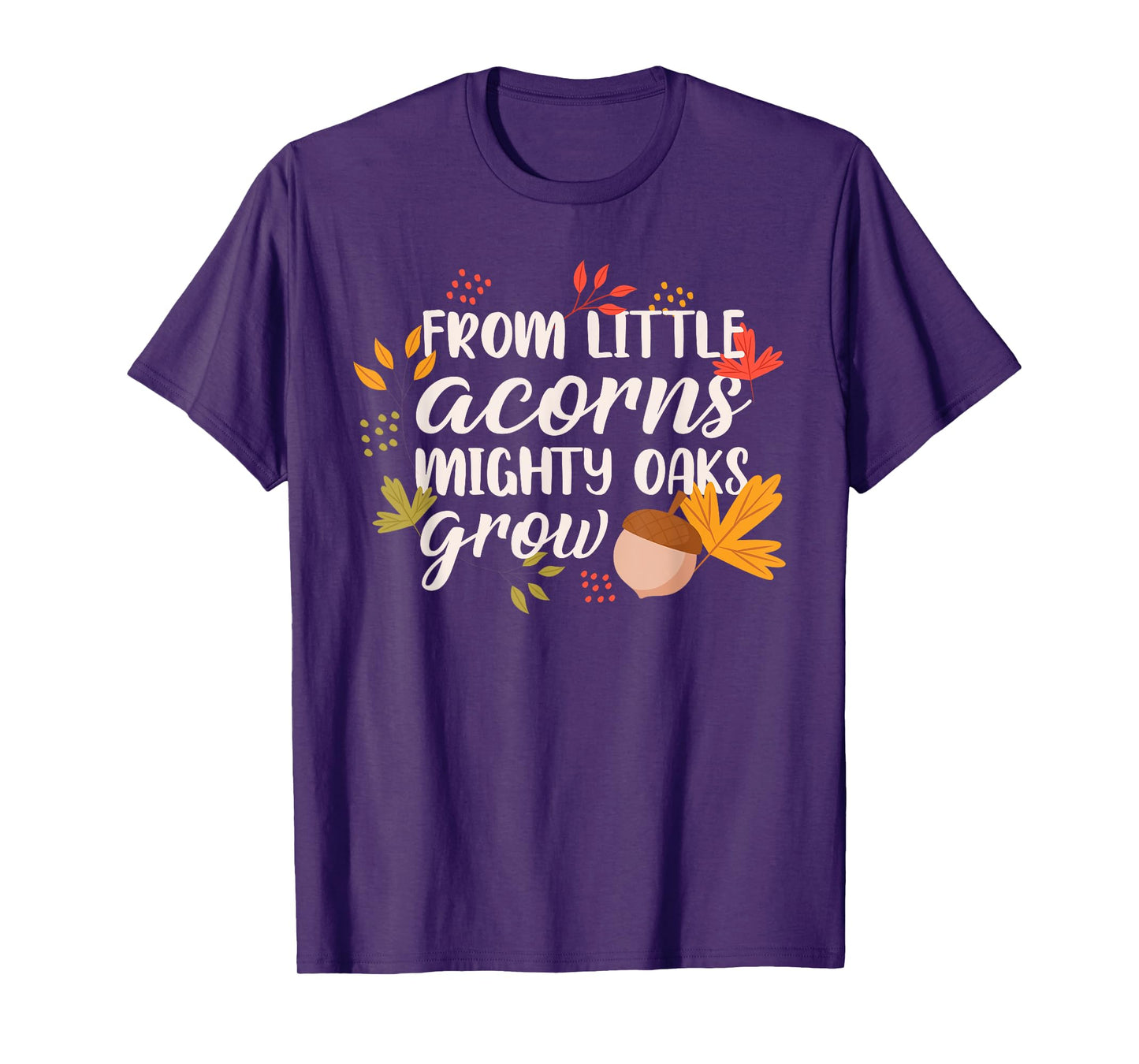 From Little Acorns Oaks Grow T-Shirt