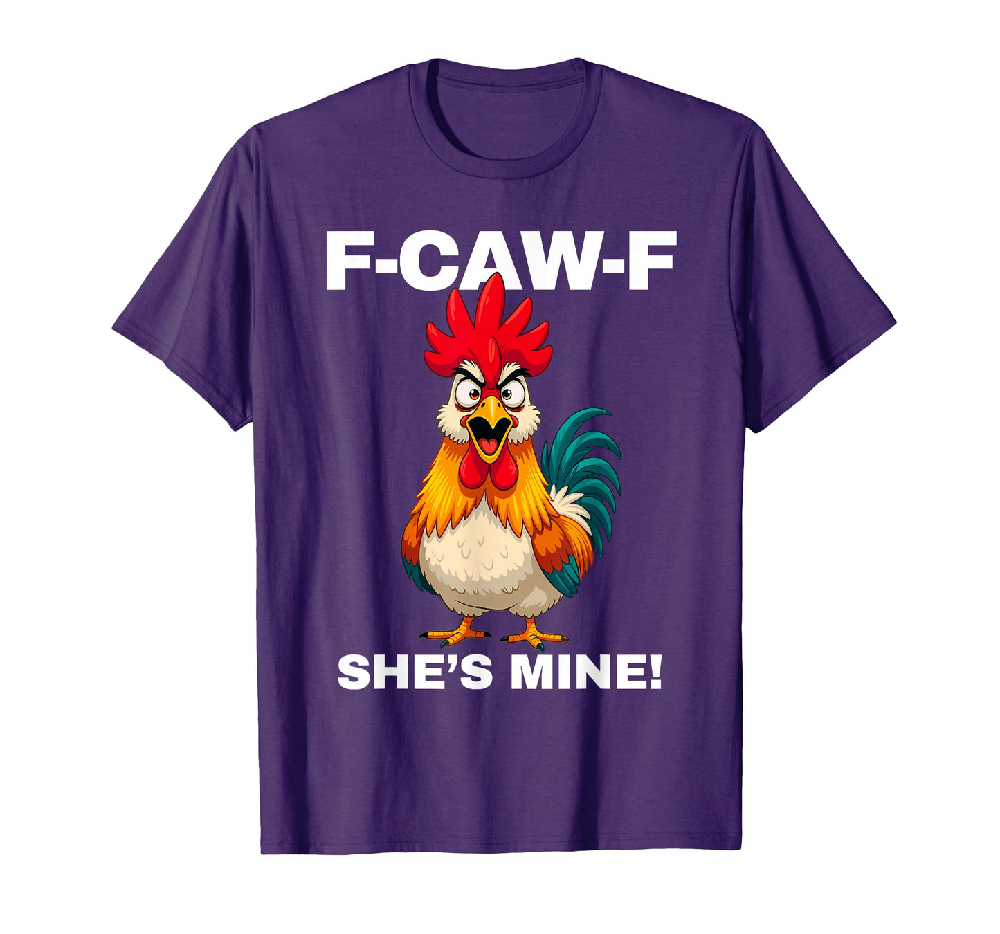 F-CAW-F She's Mine Funny FCAWF Rooster Chicken Men & Women T-Shirt
