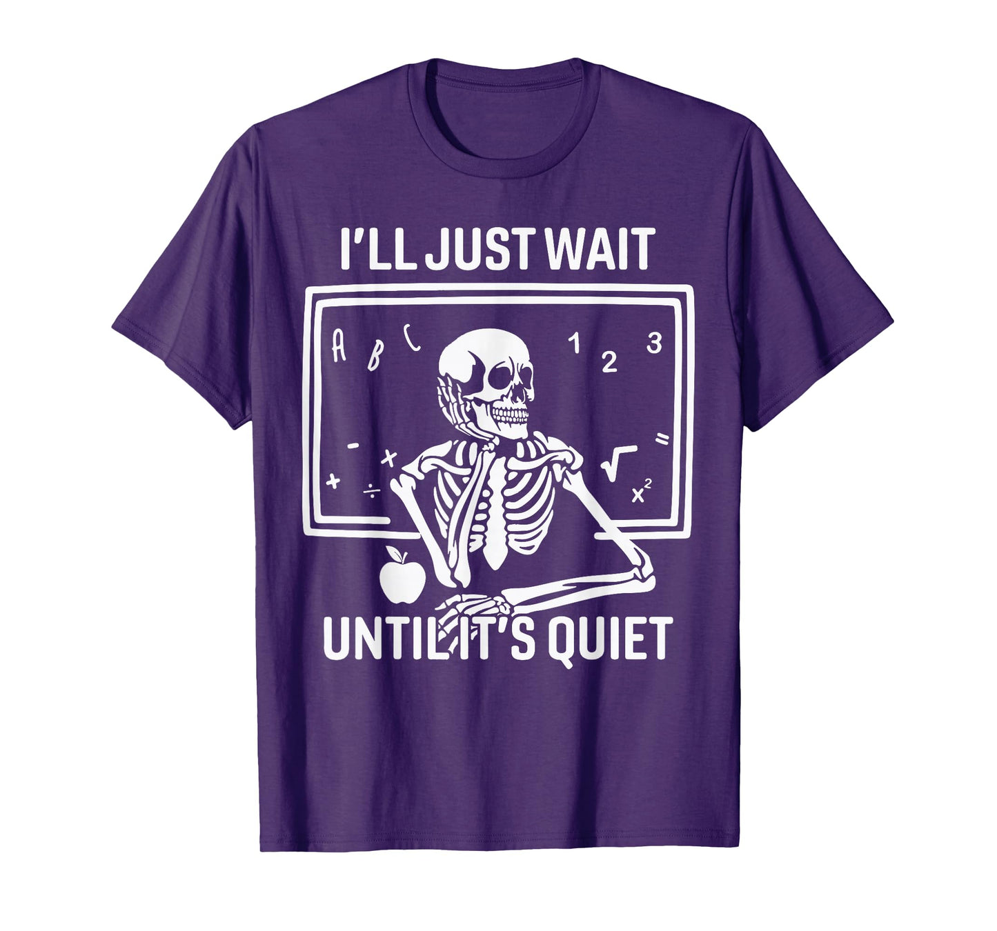 I'll Just Wait Until It's Quiet Halloween Skeleton Teacher T-Shirt