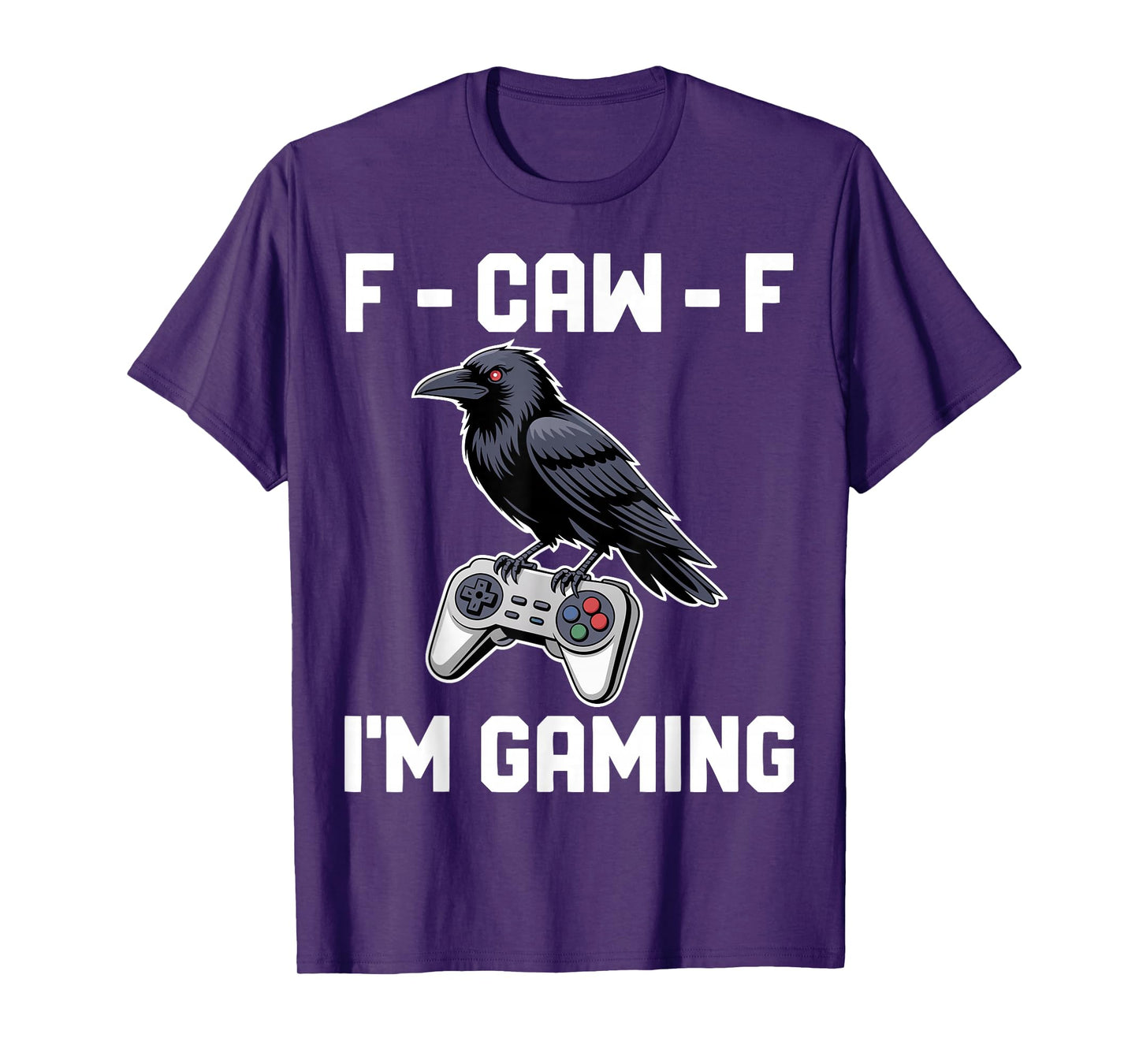 Funny Raven Gamer F-Caw-F I’m Gaming Design T-Shirt