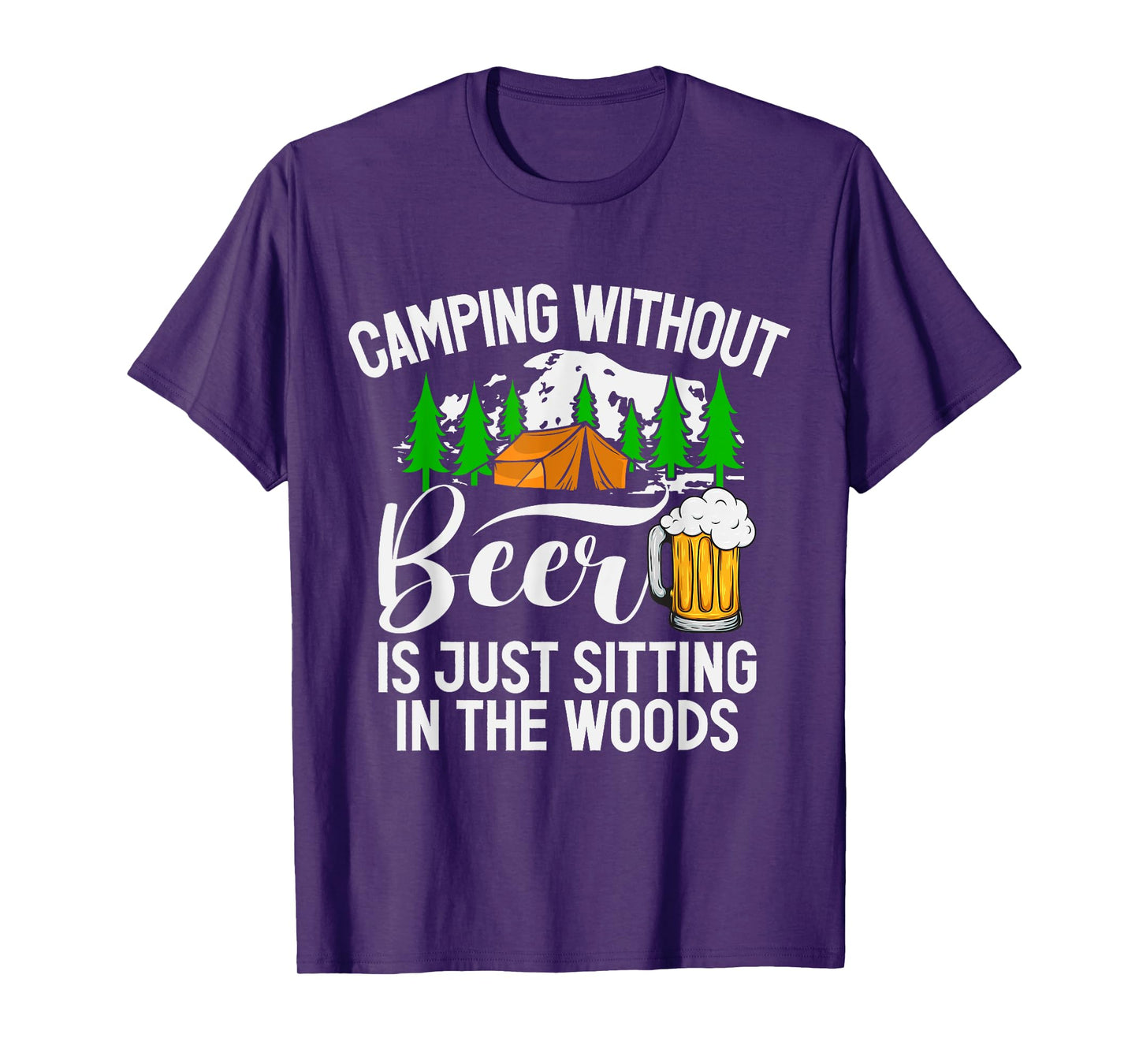 Camping Without Beer Is Just Sitting In The Woods Campfire T-Shirt