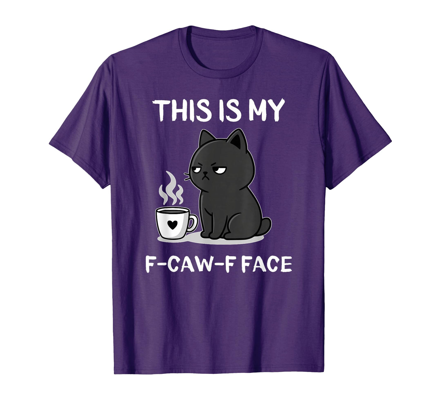 This is My F-CAW-F Face Funny Adult Humor Angry Cat Coffee T-Shirt