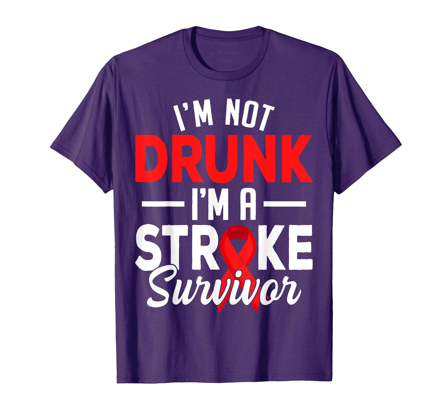 I'm Not Drunk I Am A Stroke Survivor Funny Stroke Awareness T-Shirt