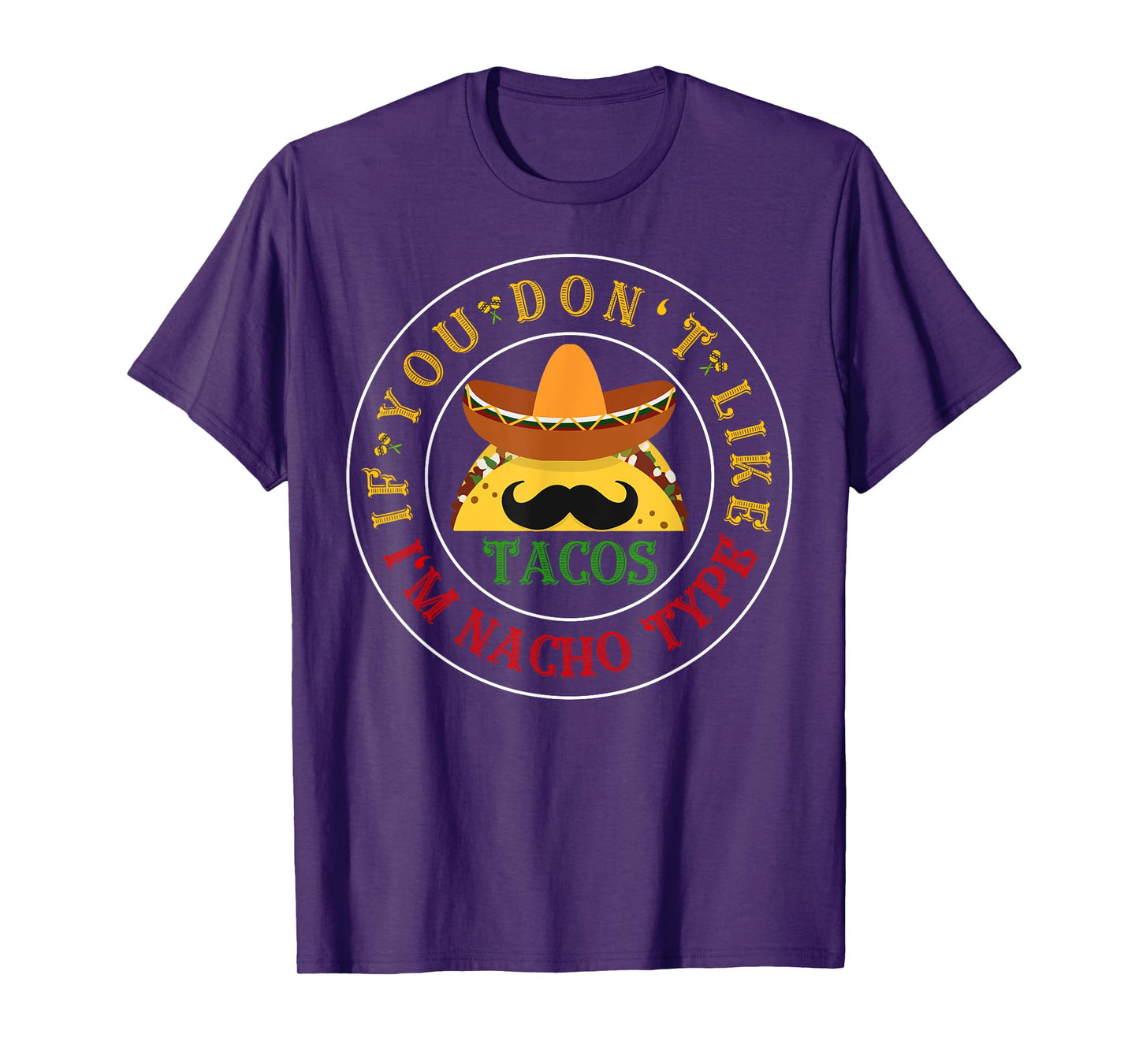 If You Don't Like Tacos I'm Nacho Type Funny Cinco De Mayo T-Shirt