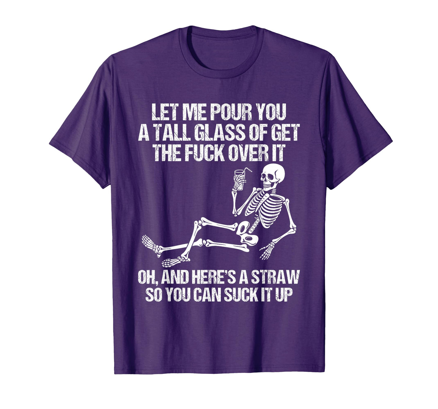 Funny Skeleton Let Me Pour You A Tall Glass of Get Over It T-Shirt