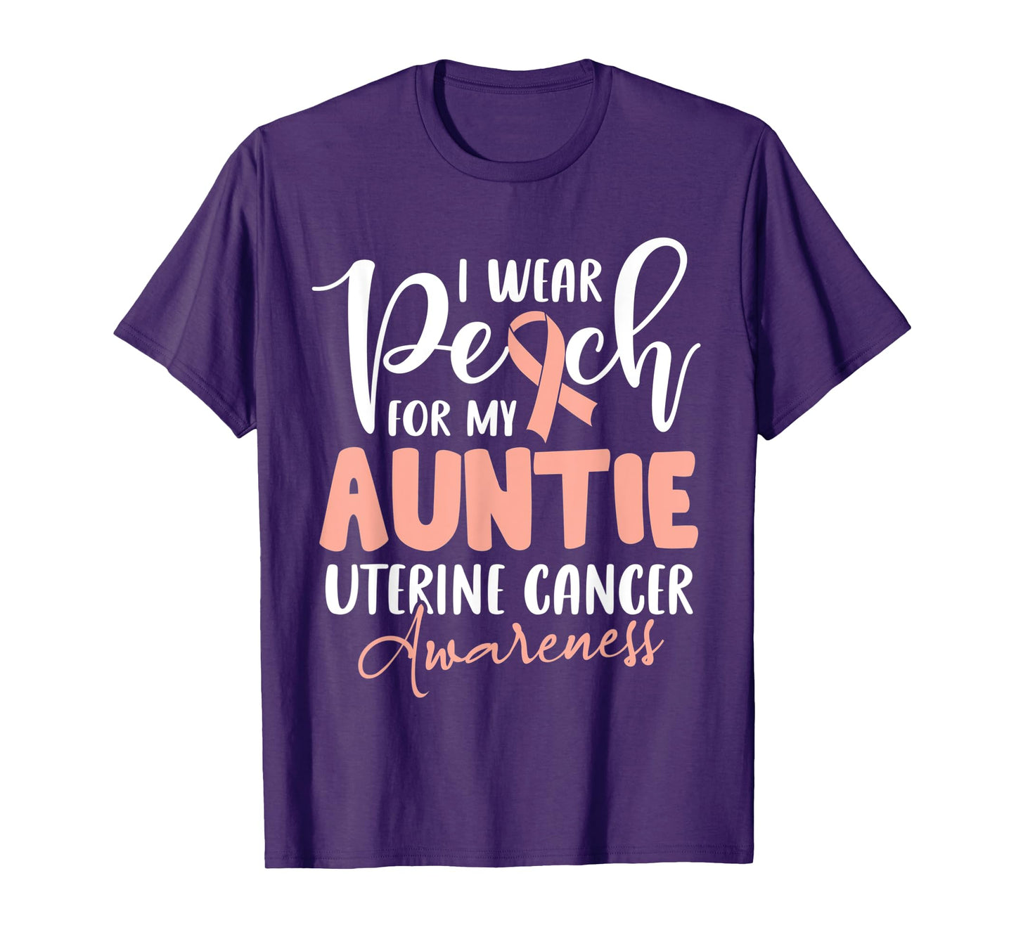 I Wear Peach For My Auntie Uterine Cancer Awareness T-Shirt