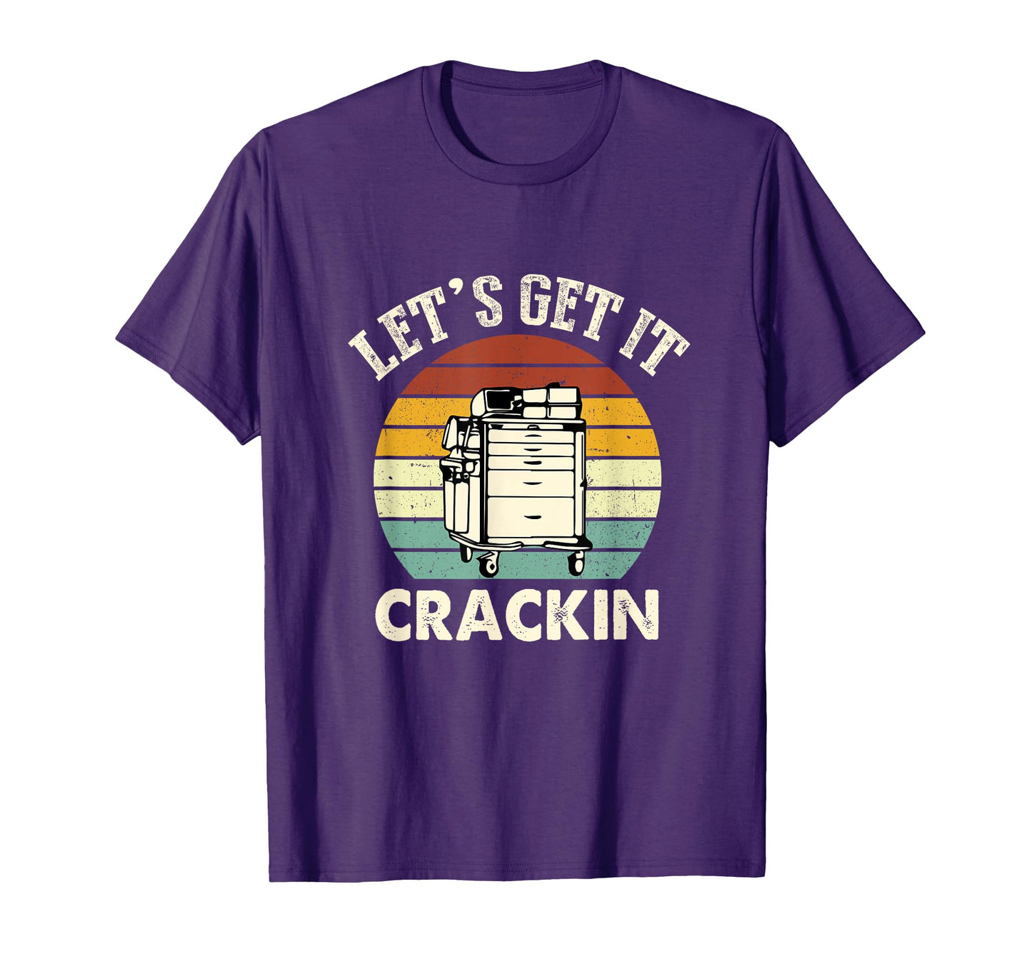 Lets Get It Crackin Crash Cart Funny Critical Care ER Nurse T-Shirt