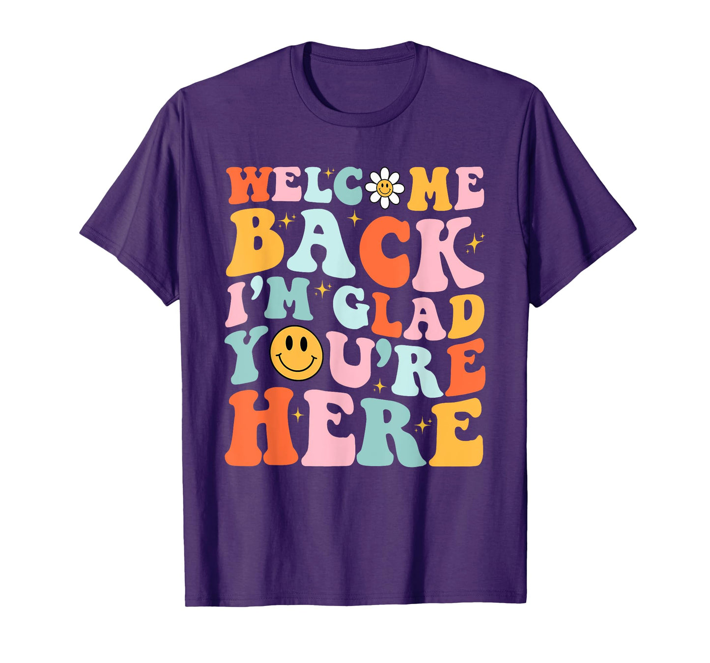 Welcome Back I'm Glad You're Here Teacher Back To School T-Shirt