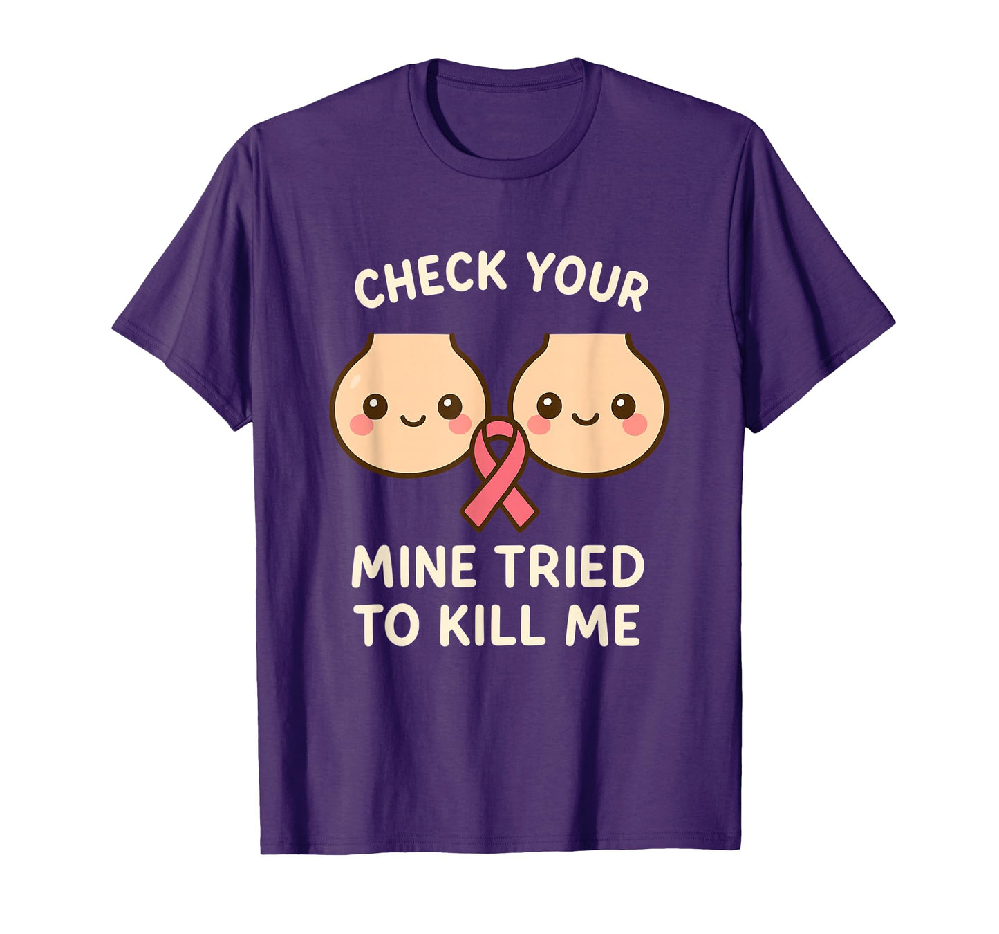 Check Your Tatas Mine Tried to Kill Me Breast Cancer T-Shirt
