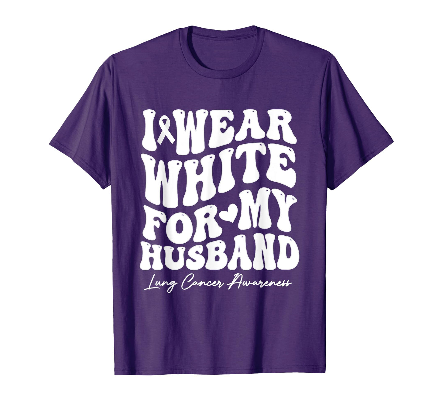 I Wear White For My Husband Lung Cancer Awareness T-Shirt