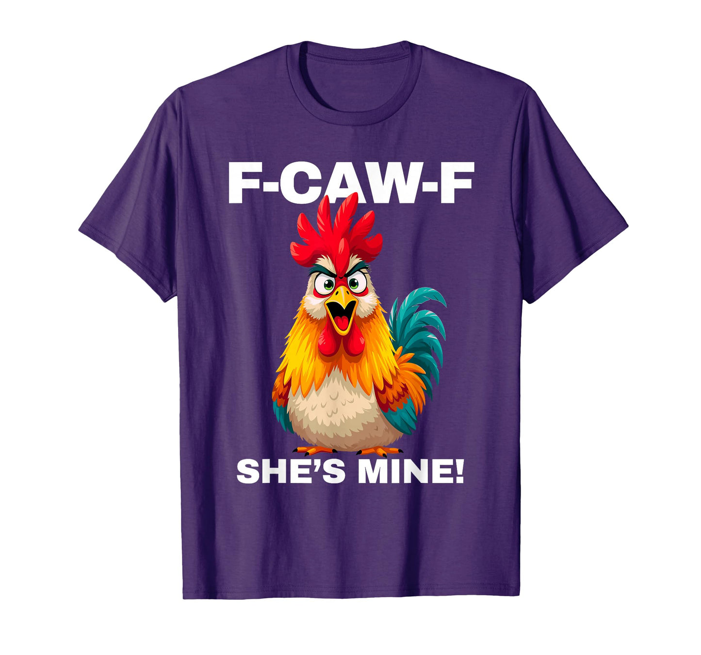 F-CAW-F She's Mine Funny FCAWF Rooster Chicken Men & Women T-Shirt