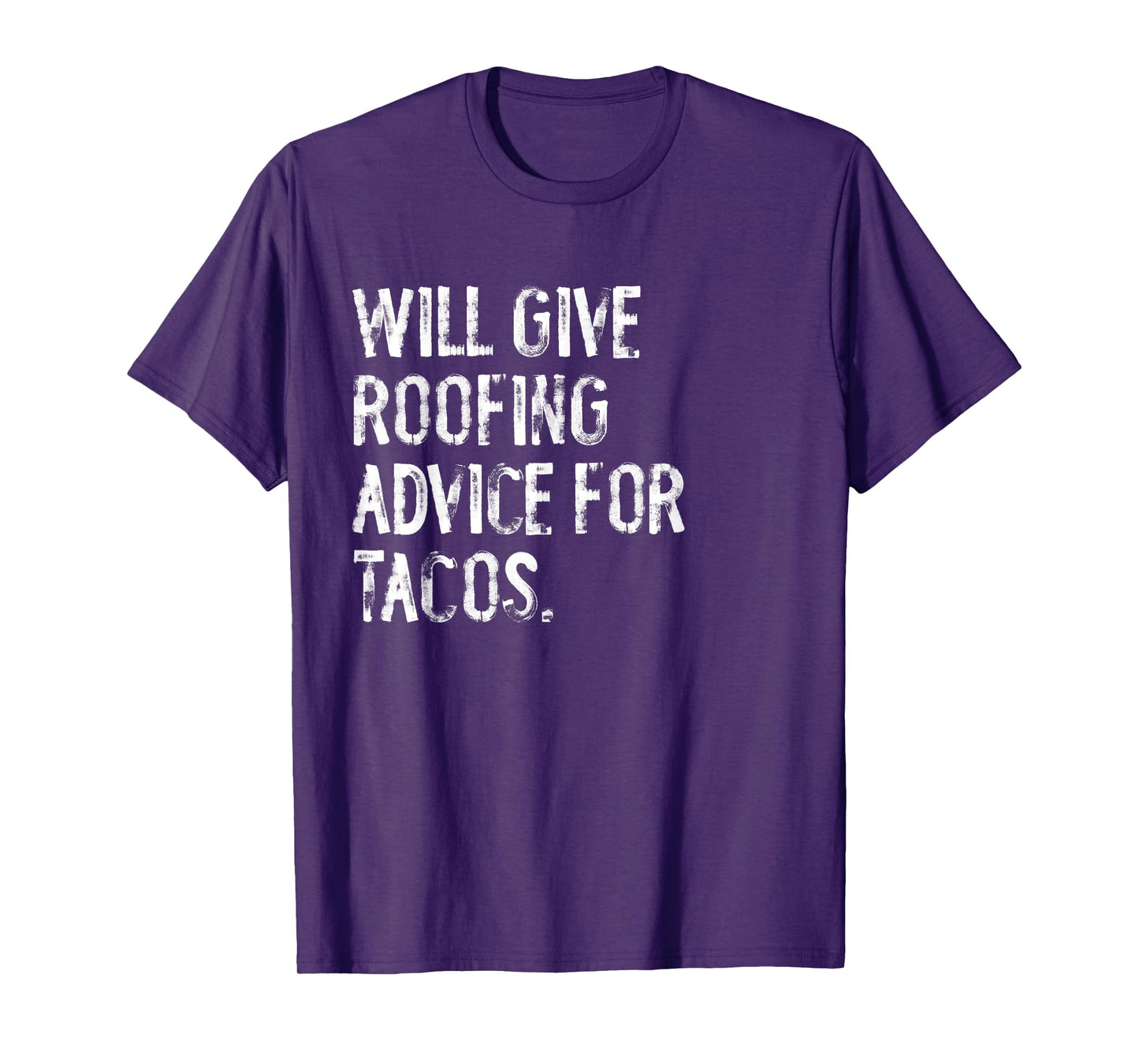 Will Give Roofing Advice For Tacos Funny Roofer T-Shirt
