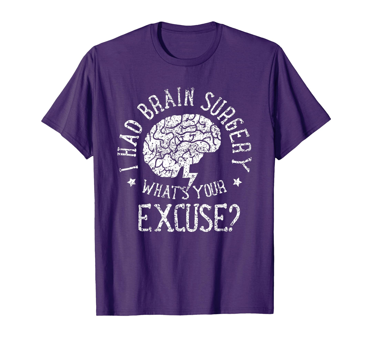 I Had Brain Surgery - What's Your Excuse Survivor Surgeries T-Shirt