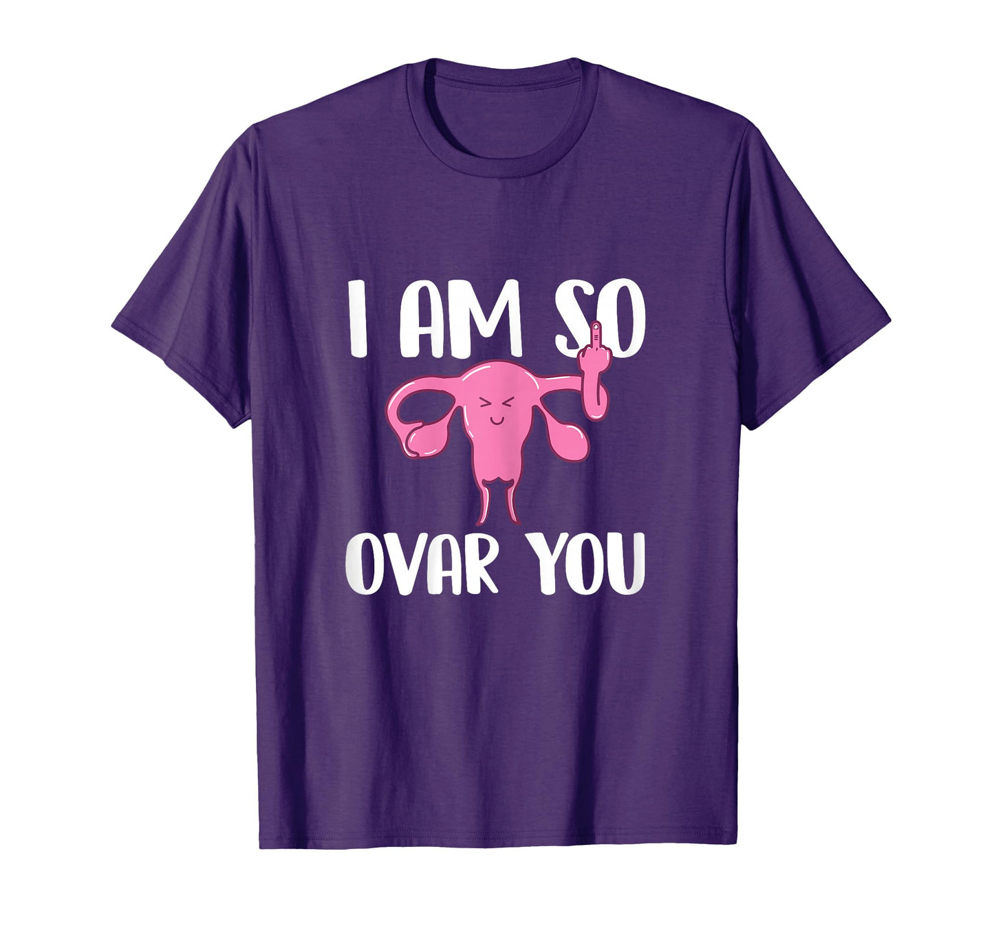 I Am So Ovar You - Hysterectomy Ovarian Uterus Surgery T-Shirt
