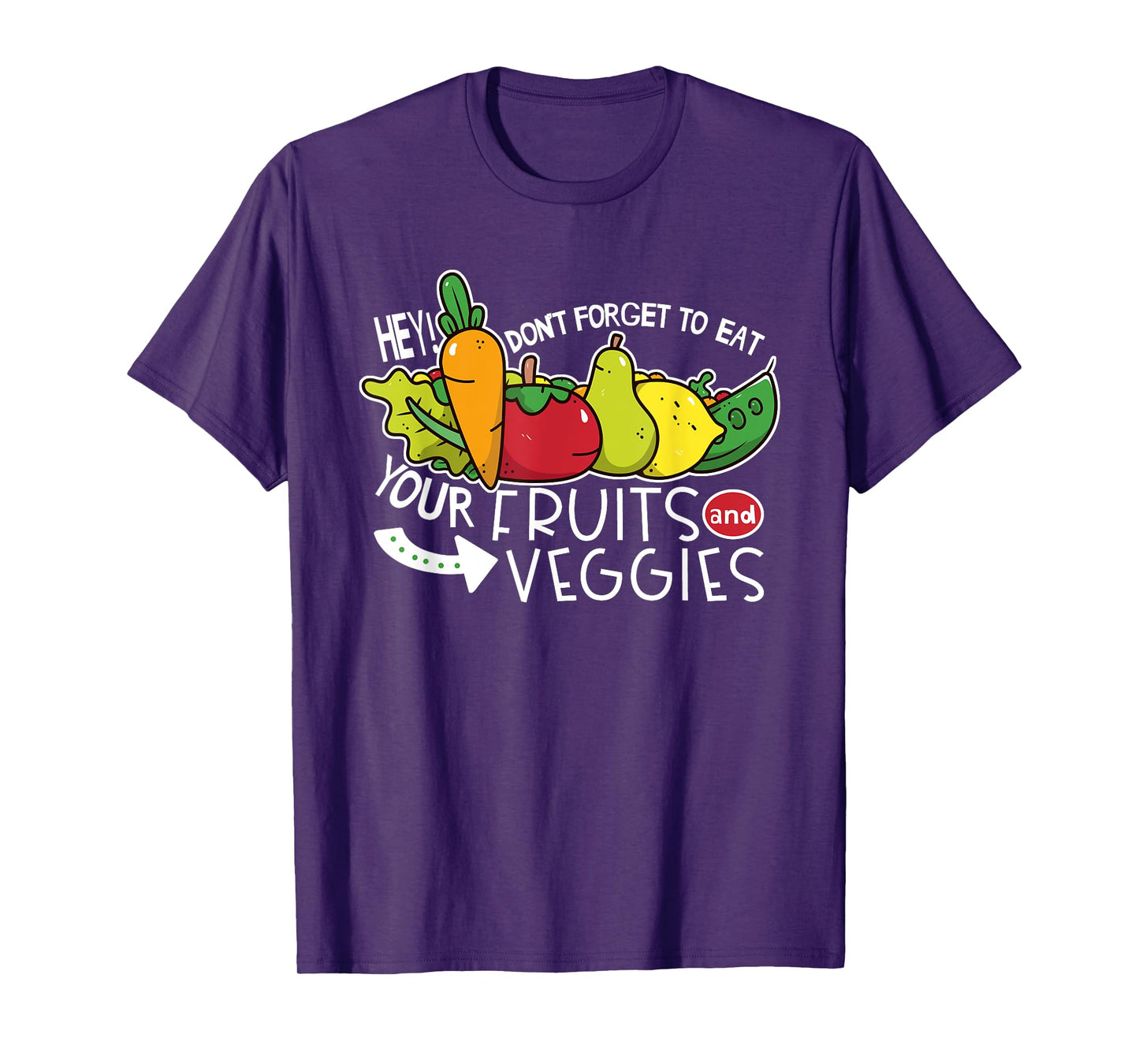 Don't forget to eat your fruits and vegetables T-Shirt