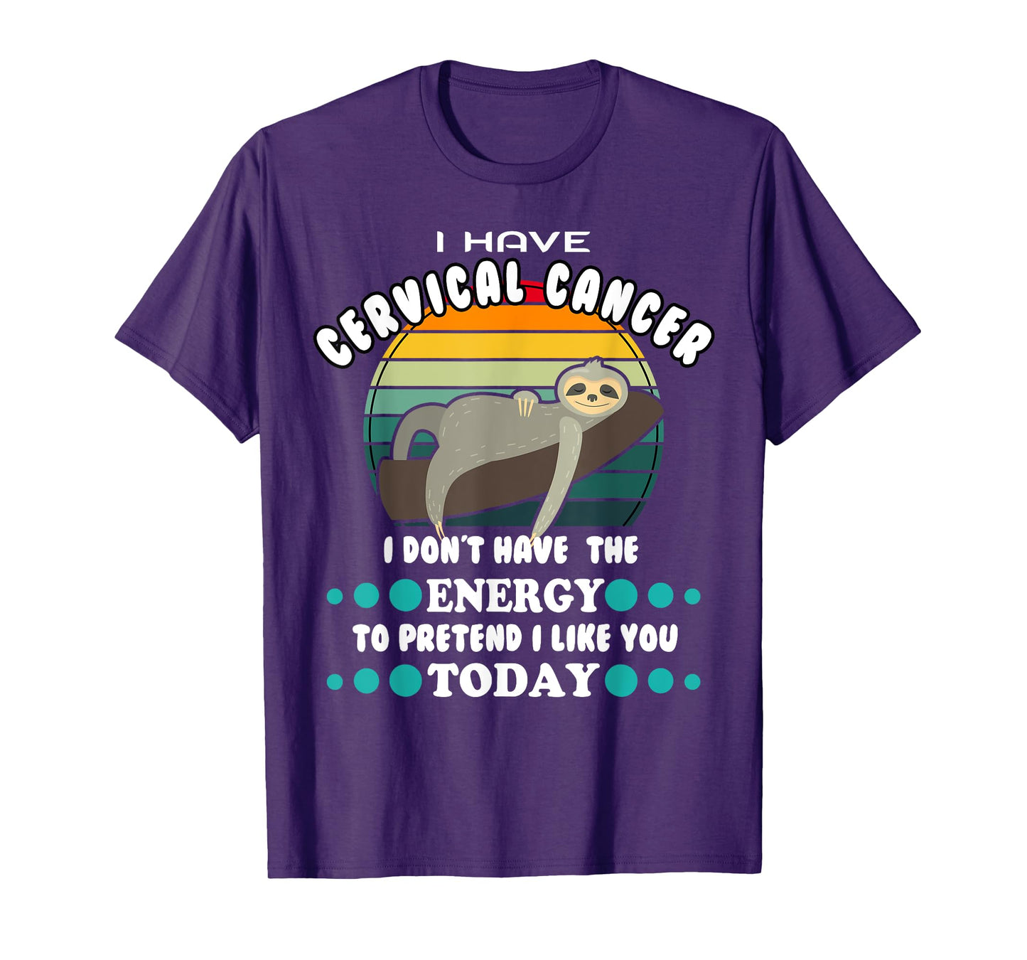Funny Cervical Cancer Awareness, I Have Cervical Cancer T-Shirt