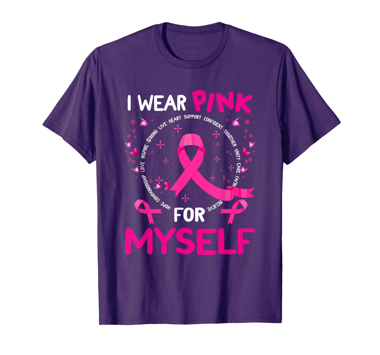 I Wear-Pink For Myself Breast Cancer Awareness Support T-Shirt