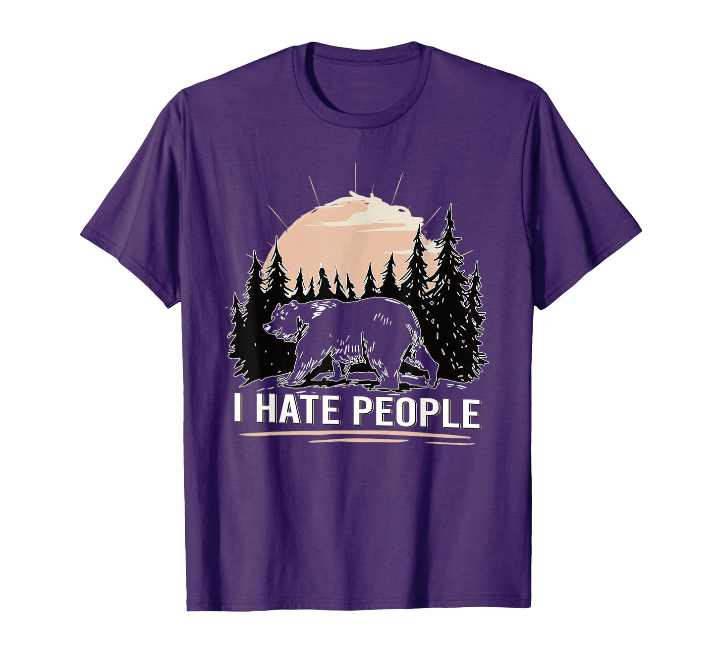 Bear in the forest I Hate People funny T-Shirt