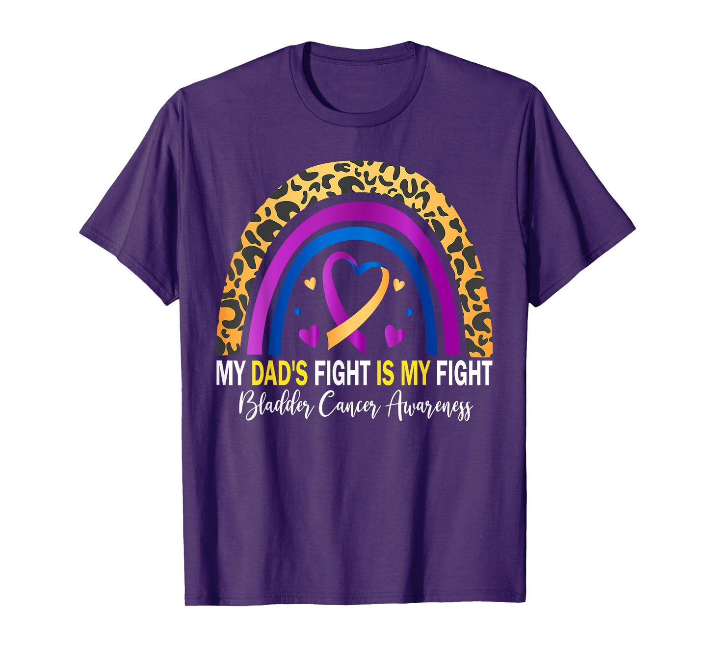 My Dad's Fight Is My Fight Bladder Cancer Awareness T-Shirt