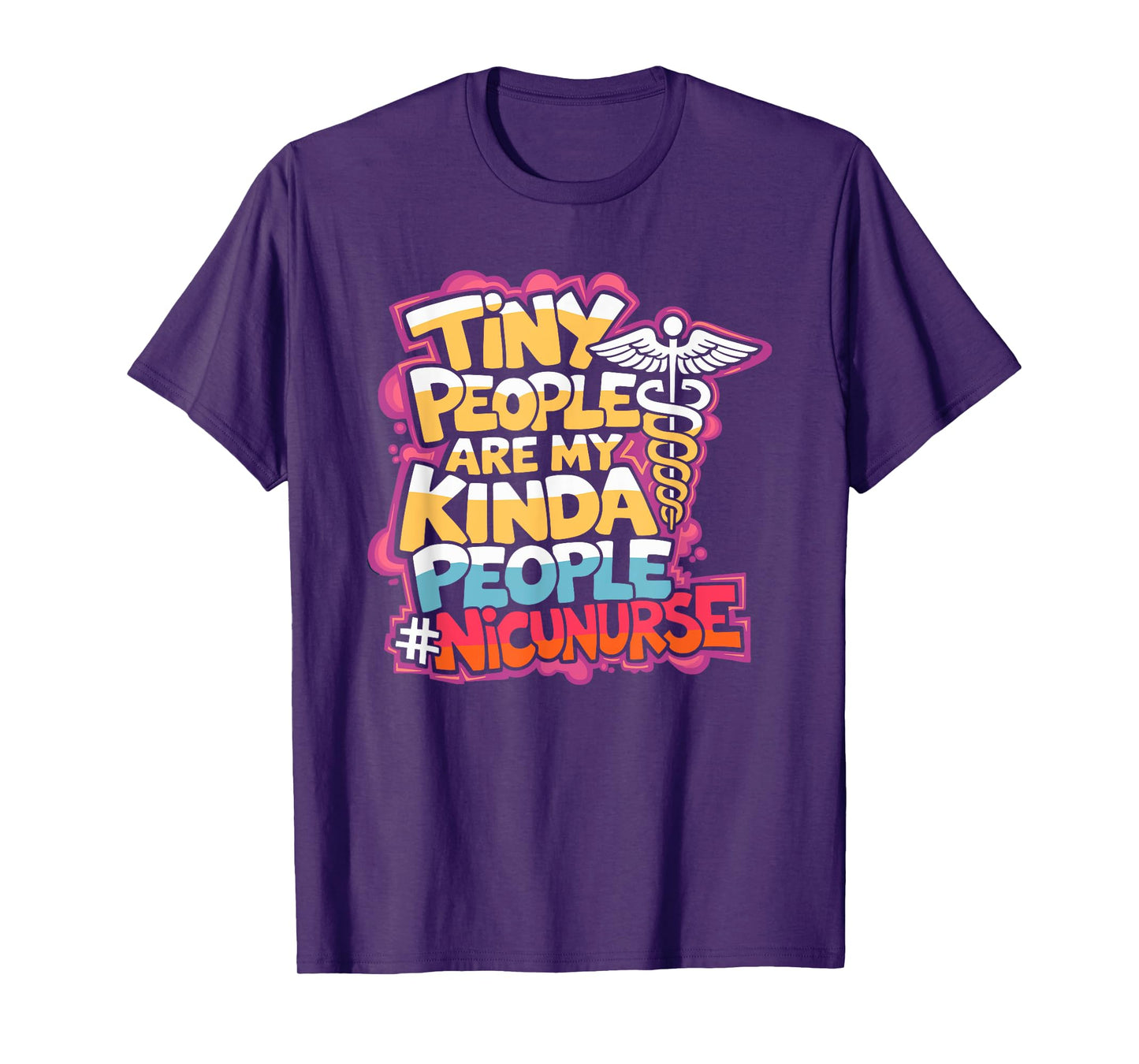 NICU Neonatal Nursing, Tiny People Are My Kinda People T-Shirt