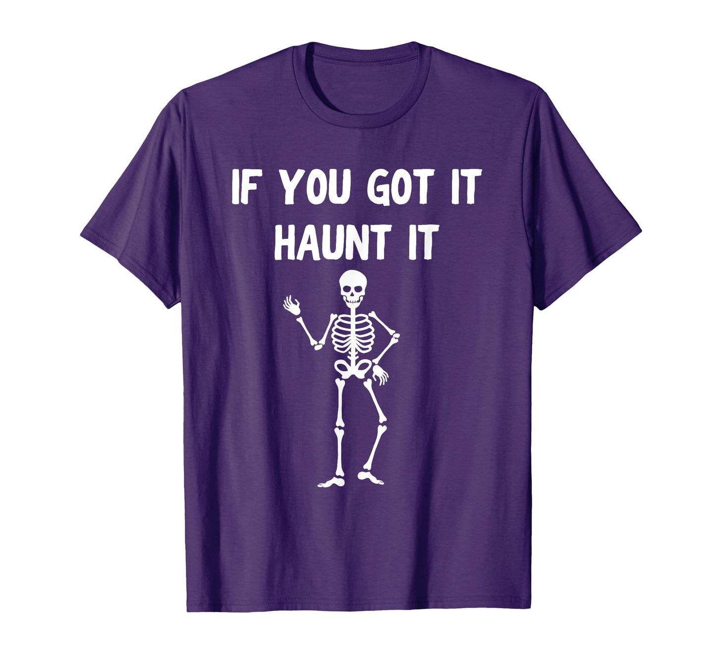 Funny Halloween Shirt – If You Got It Haunt It Skeleton T-Shirt