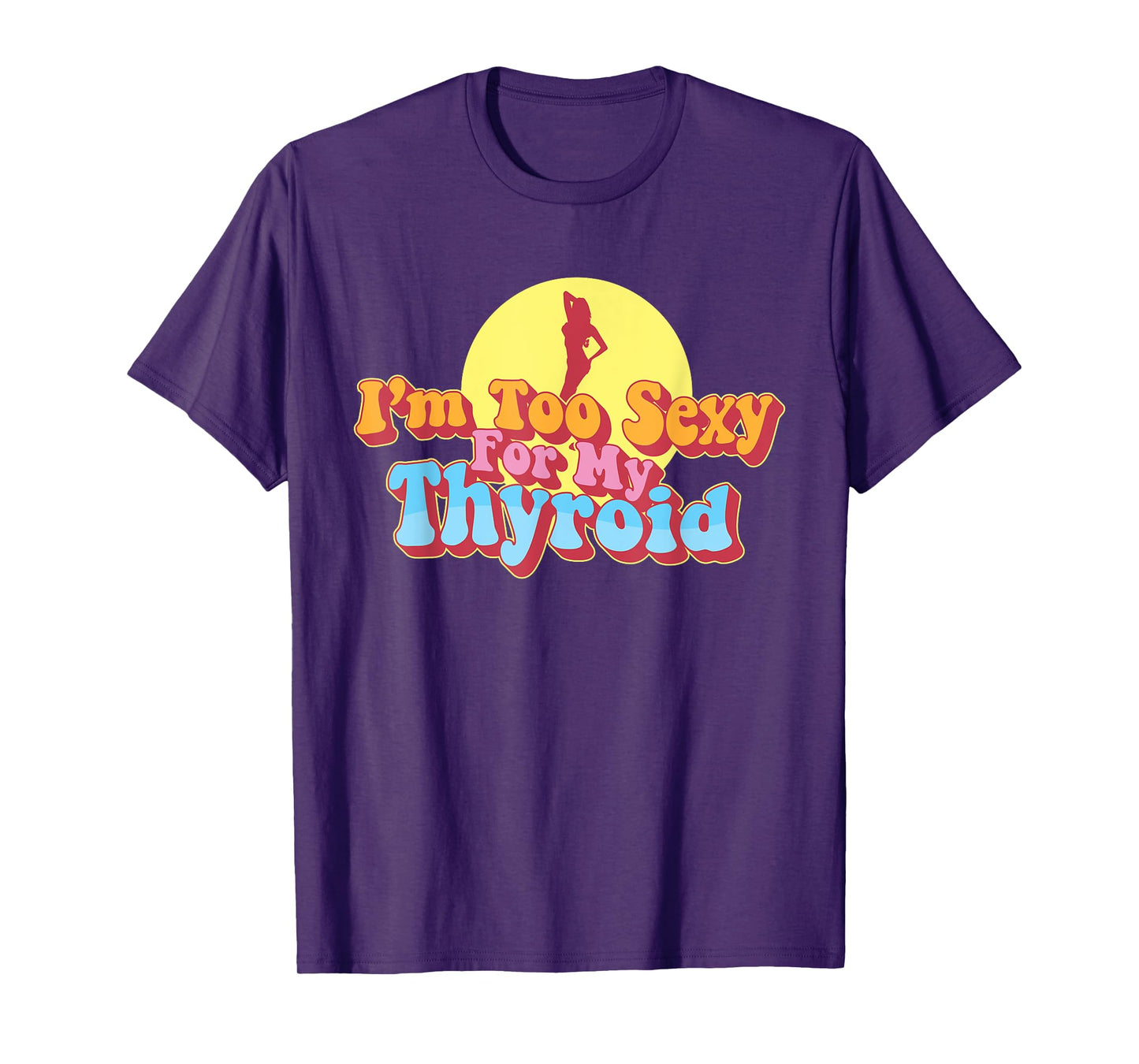 Too Sexy For My Thyroid Cancer Warrior Papillary Awareness T-Shirt