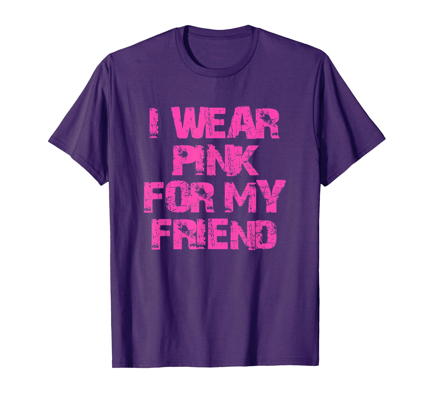 I Wear Pink For My Friend T-Shirt