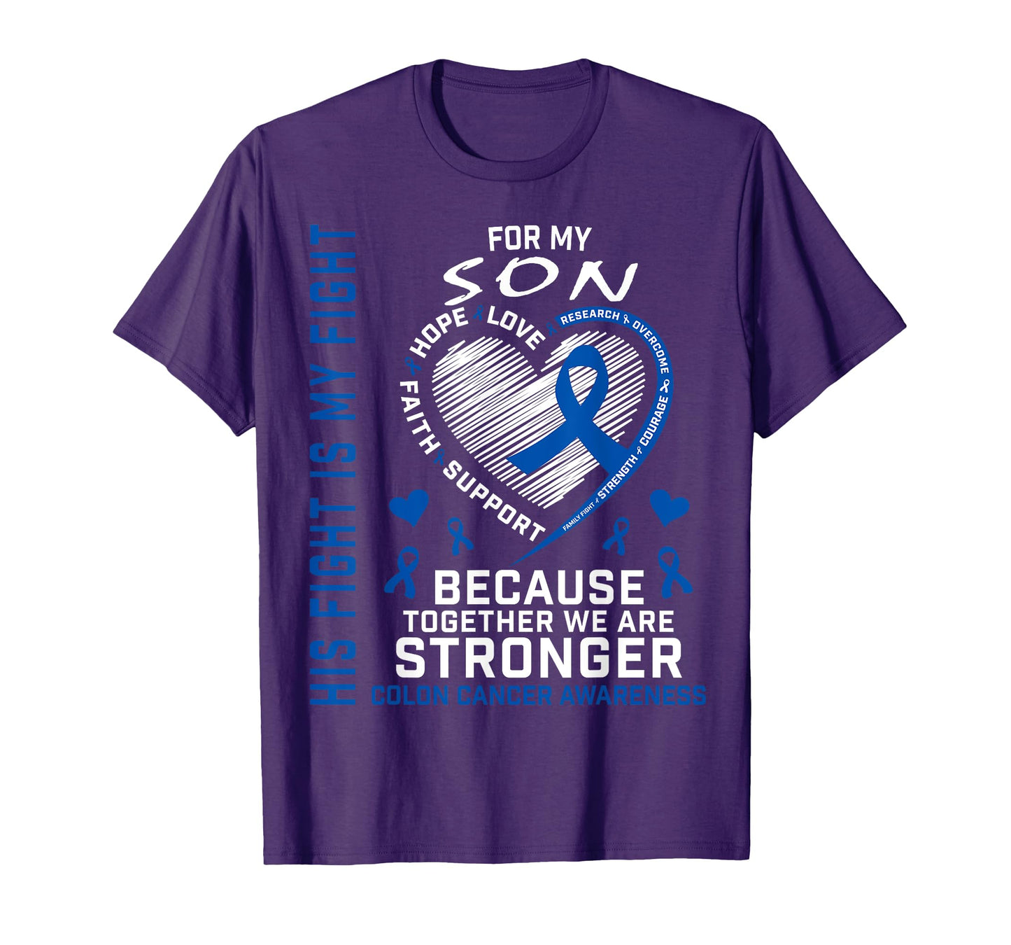 His Fight Is My Fight Son Colon Cancer Uplifting Messages T-Shirt
