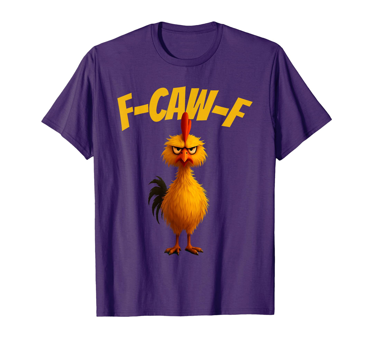F-CAW-F Angry Chicken Funny Sarcastic FCAWF Barnyard Rooster T-Shirt