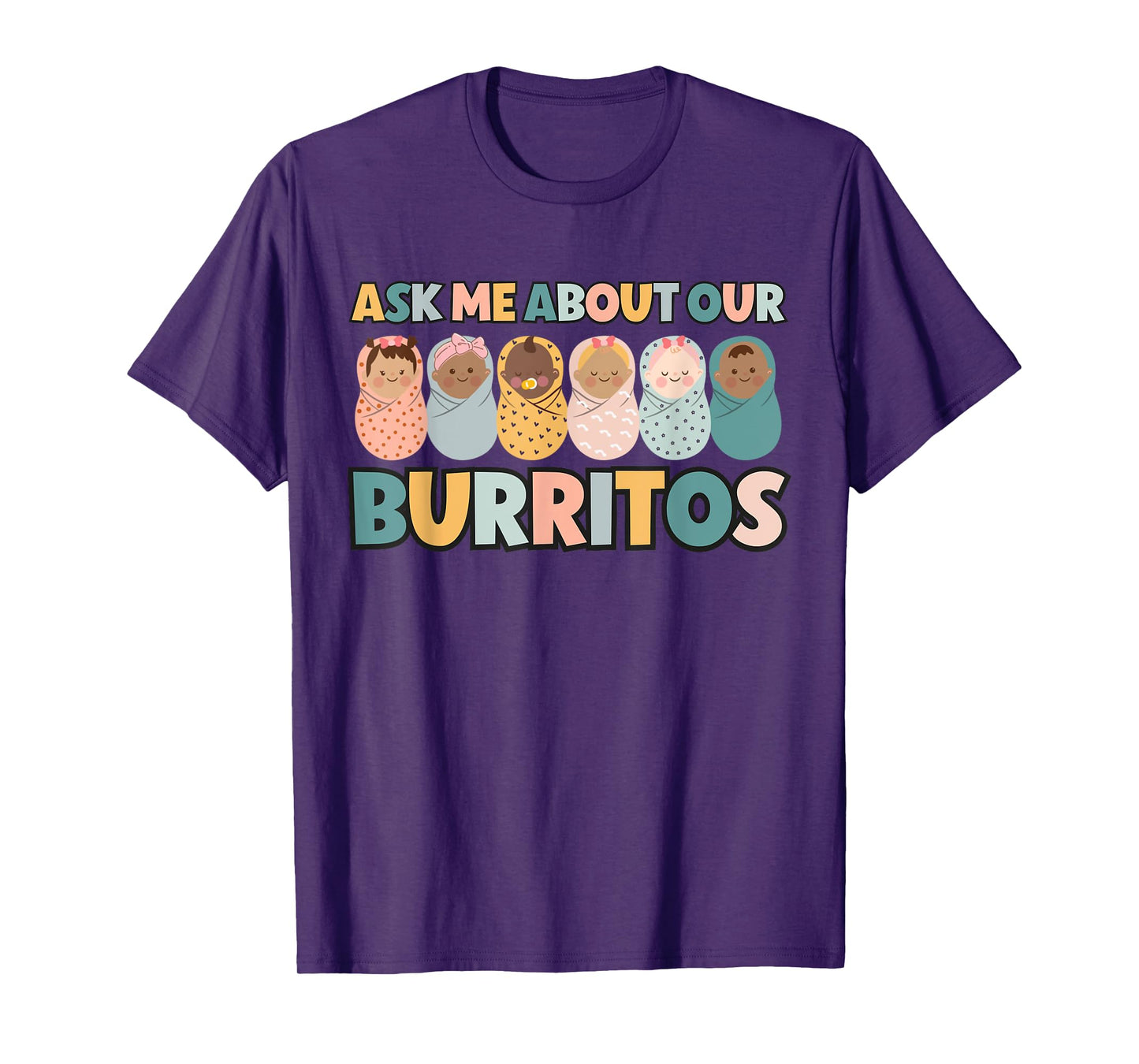 Ask Me About Our Burritos Cute NICU Nurse Postpartum Nurse T-Shirt