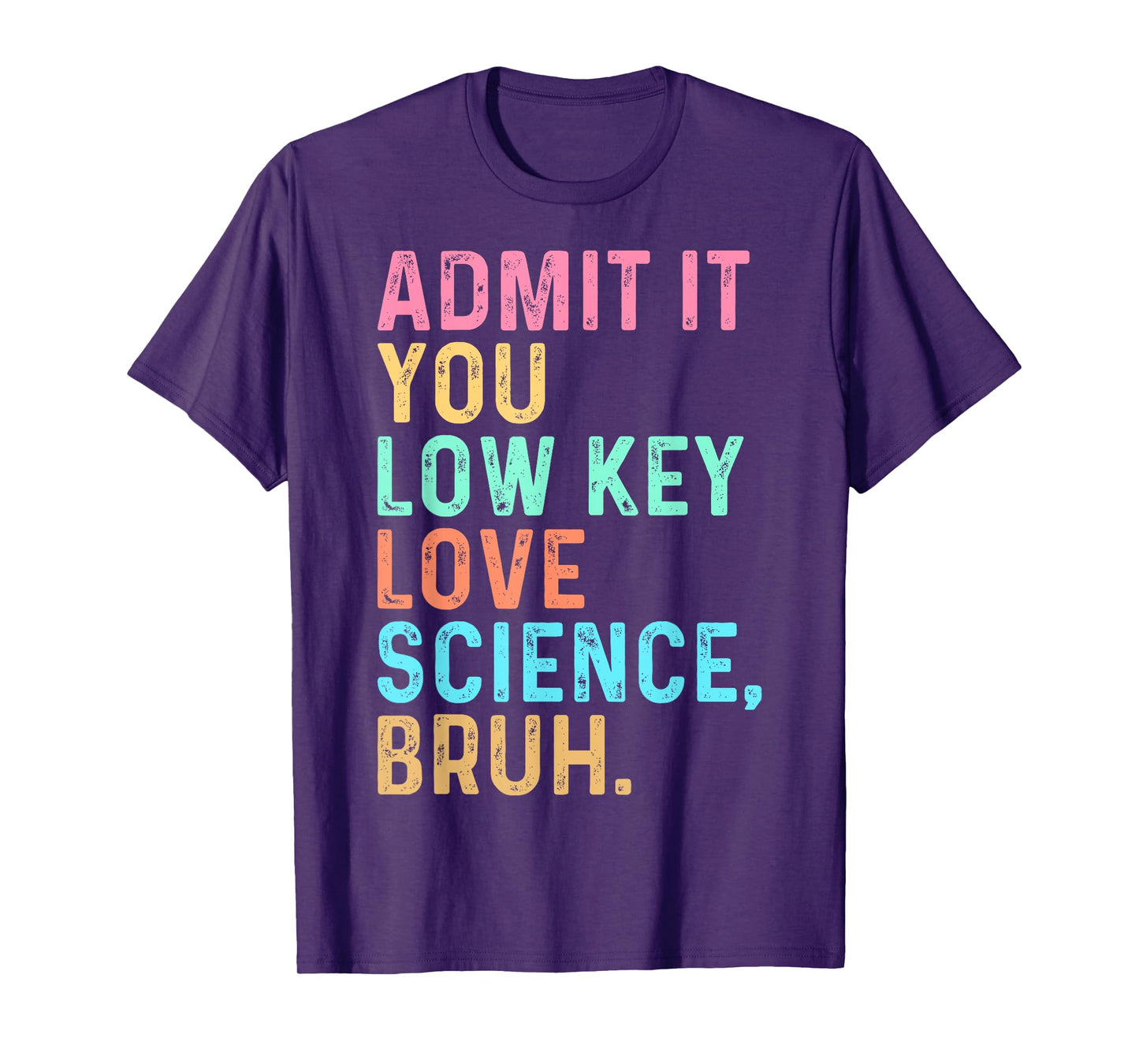Admit It You Low Key Love Science Bruh Scientist Teacher T-Shirt