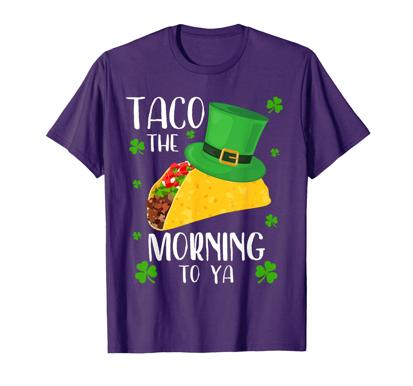 Taco the Morning To Ya Funny St Patrick's Day Taco T-Shirt