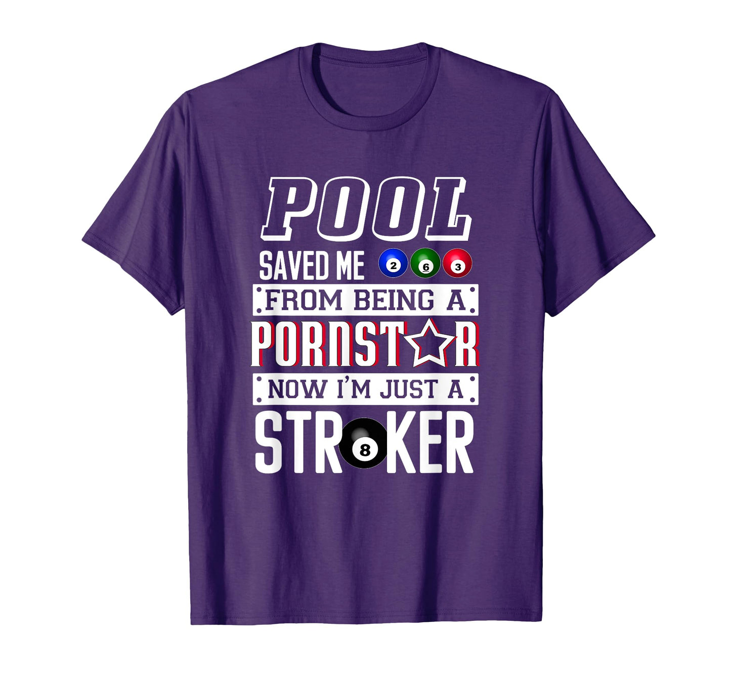 Pool Saved Me From Being a Porn Star Billiards Joke TShirt T-Shirt