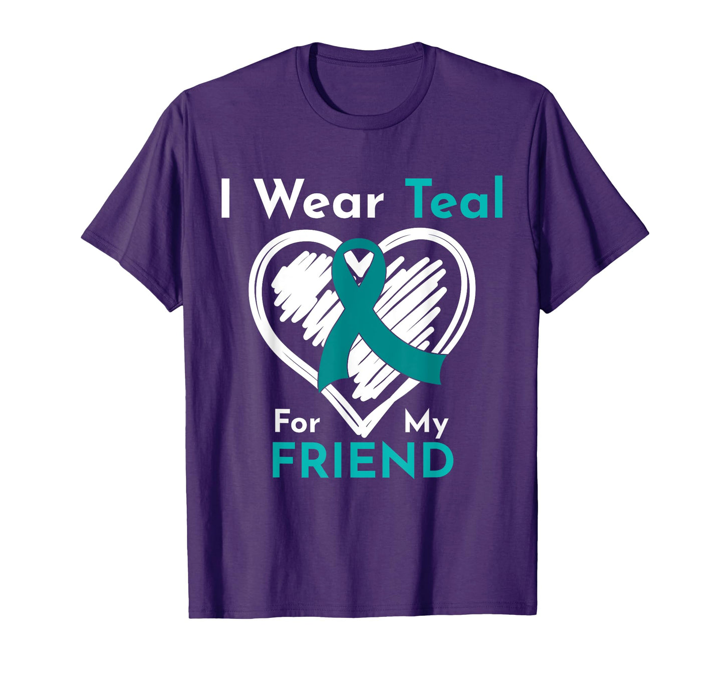 I Wear Teal For My Friend Ovarian Cancer Awareness T-Shirt