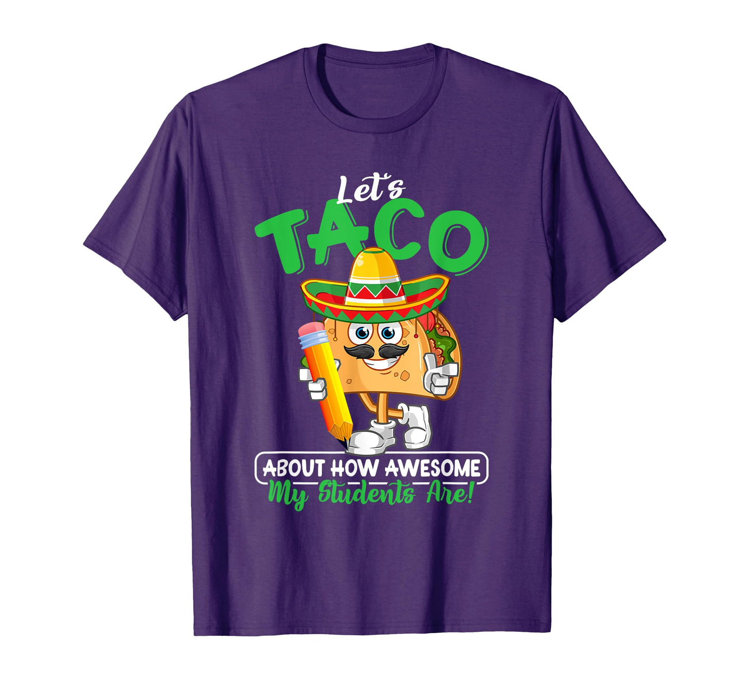 Teacher Let's Taco About How Awesome My Students Are T-Shirt