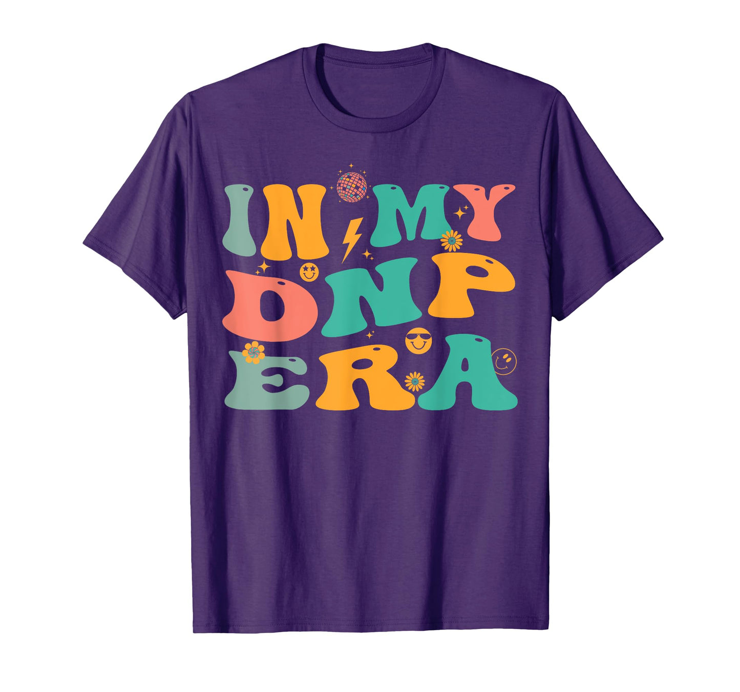 In My DNP Era Retro Doctor of Nursing Practice Nurse T-Shirt