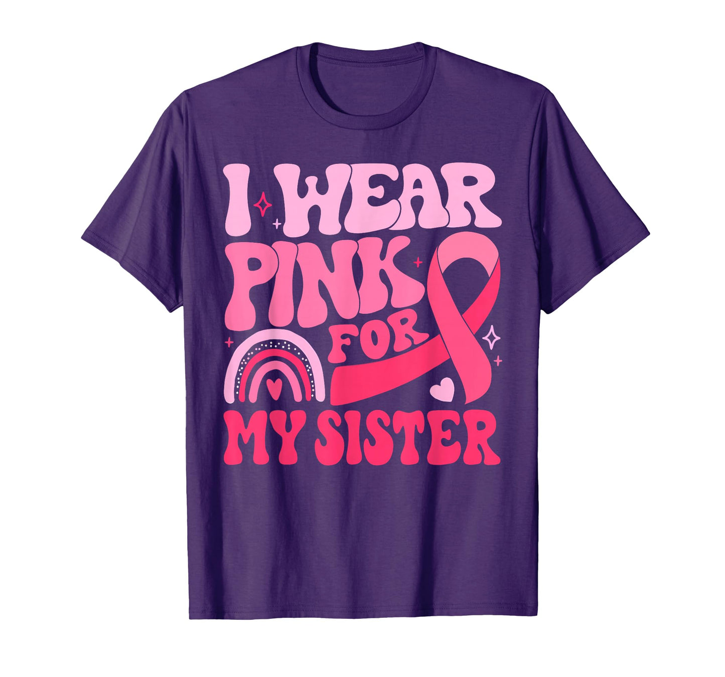 I Wear Pink For My Sister Ribbon Breast Cancer Awareness T-Shirt