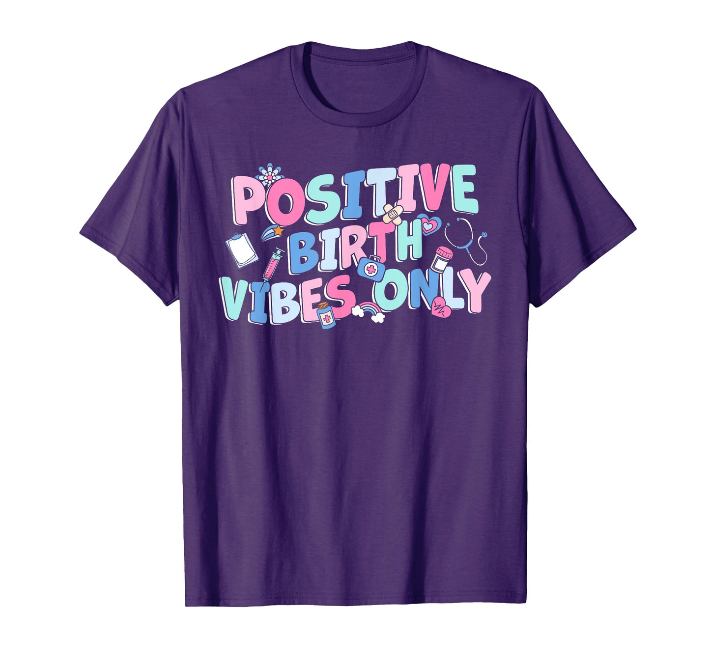 Positive Birth Vibes Only NICU L&D Nurse Doulas Postpartum T-Shirt