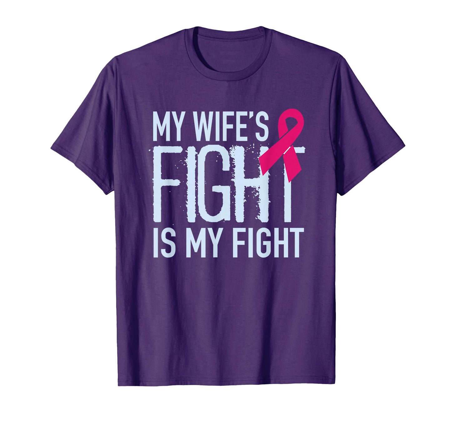 My Wife's Fight Is My Fight Breast Cancer Support T-Shirt