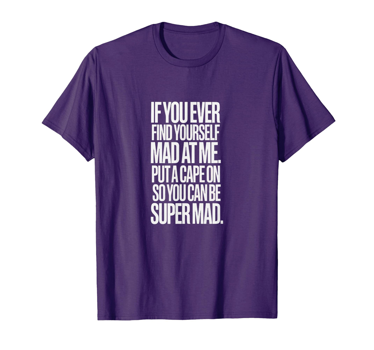 If You’re Mad at Me - Be Super Mad Cape Tee T-Shirt