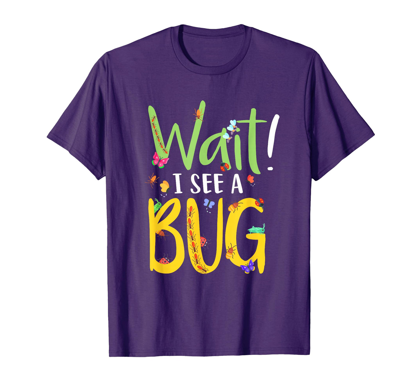 Entomology Insect Beetle Collecting Hunter Wait I See A Bug T-Shirt