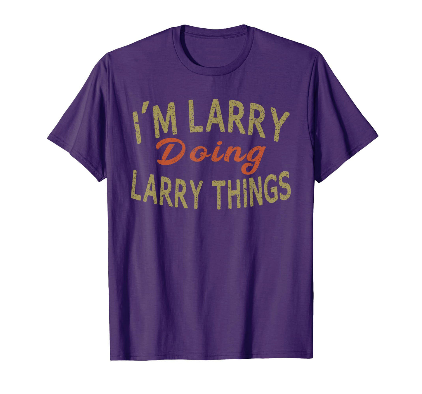 I'M LARRY DOING LARRY THINGS Funny Saying Gift T-Shirt Tee T-Shirt