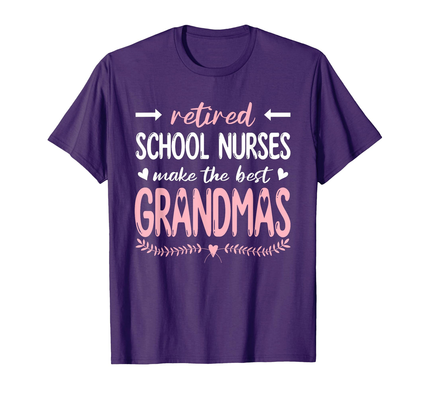 Retired School Nurses Make The Best Grandmas, Nursing T-Shirt