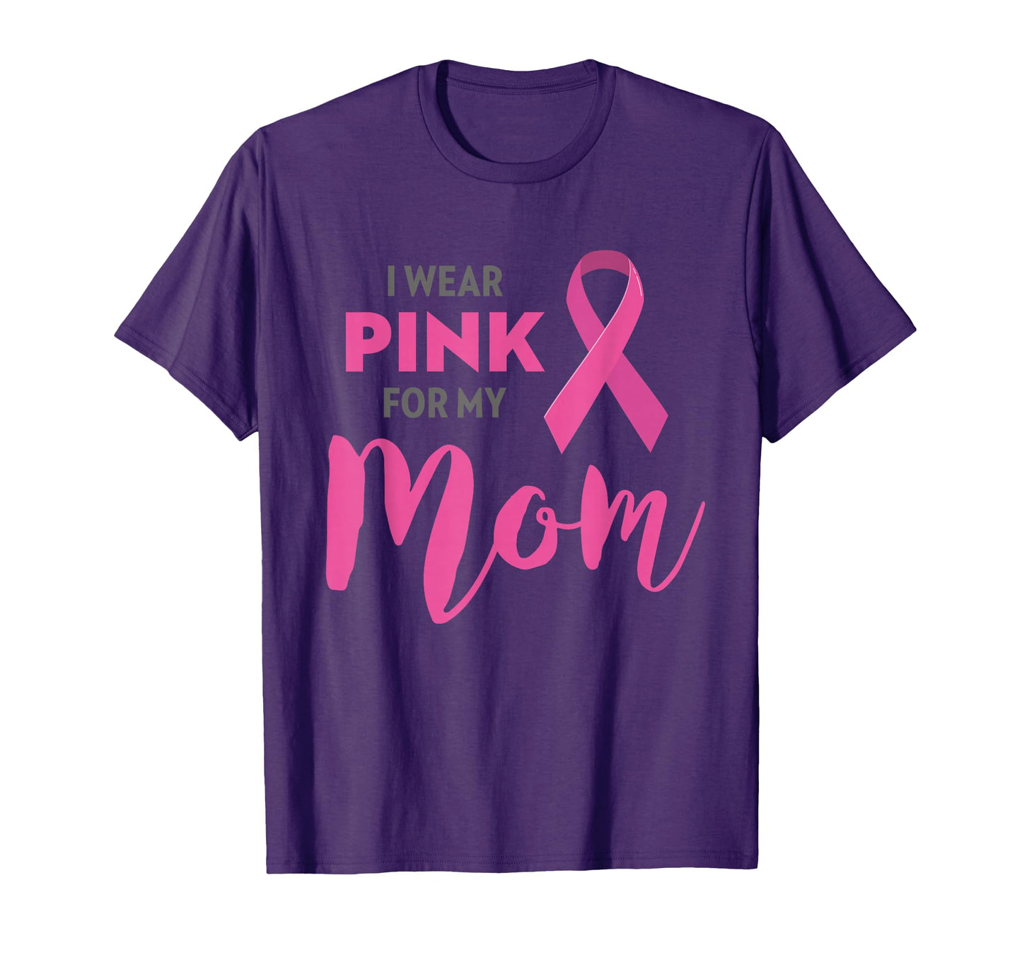 I Wear Pink For My Mom Breast Cancer Awareness T-Shirt