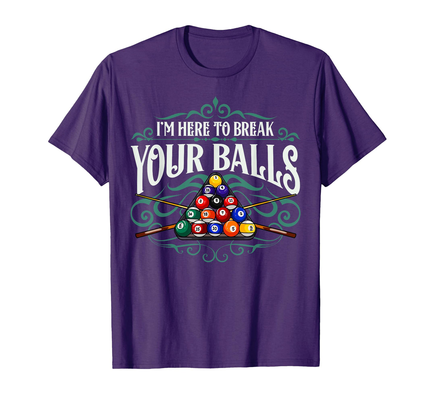 Funny Billiard Pool Hall Im Here To Break Your Balls Snooker T-Shirt
