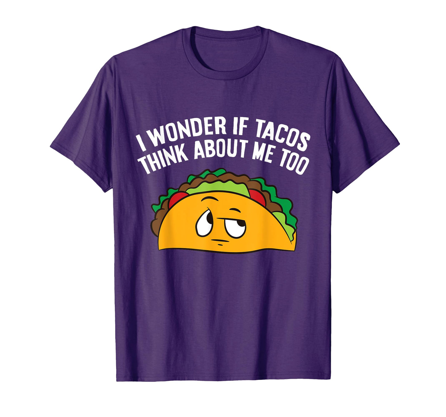I Wonder If Tacos Think Bout Me Too T-Shirt