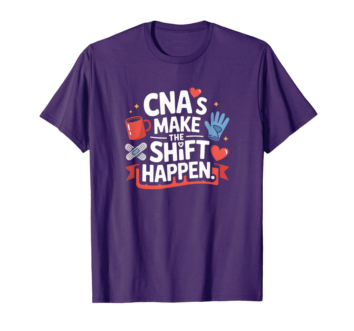 Funny CNA Saying Make the Shift Happen Bold Medical Humor T-Shirt