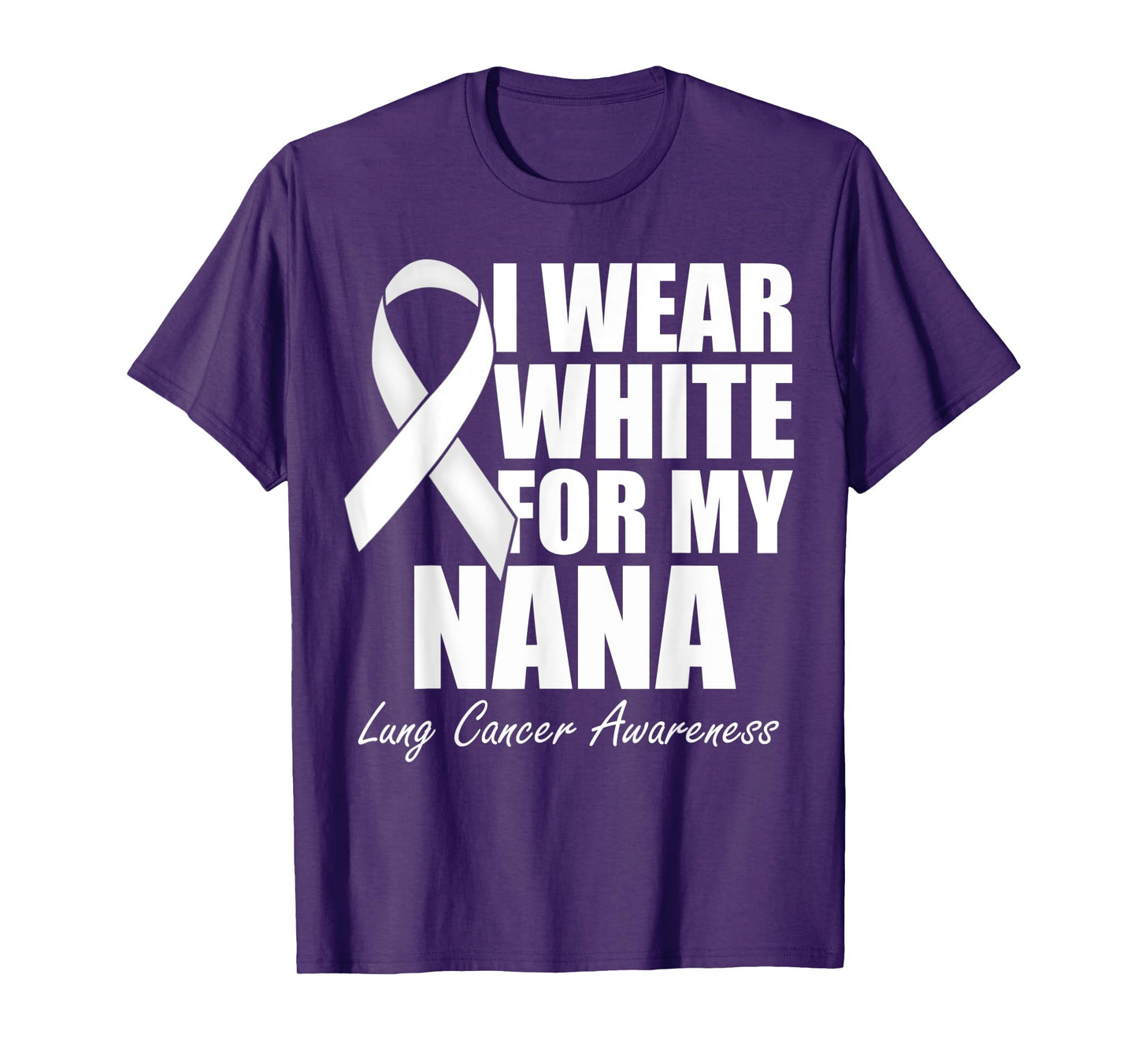 I Wear White For My Nana Lung Cancer Awareness T-Shirt